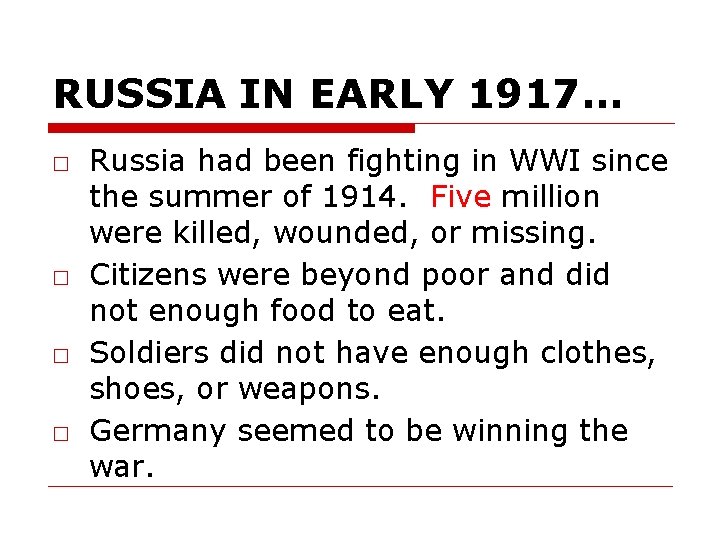 RUSSIA IN EARLY 1917… □ Russia had been fighting in WWI since the summer