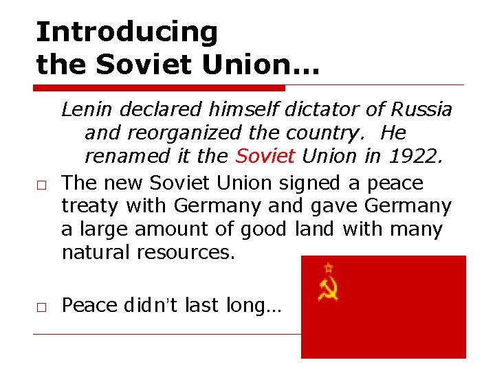 Introducing the Soviet Union…… Lenin declared himself dictator of Russia and reorganized the country.
