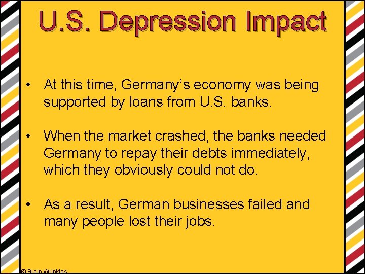 U. S. Depression Impact • At this time, Germany’s economy was being supported by