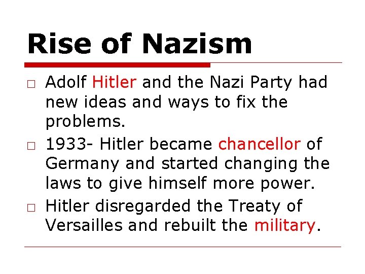 Rise of Nazism □ Adolf Hitler and the Nazi Party had new ideas and