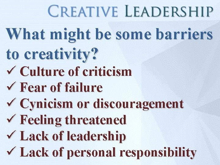 What might be some barriers to creativity? ü Culture of criticism ü Fear of
