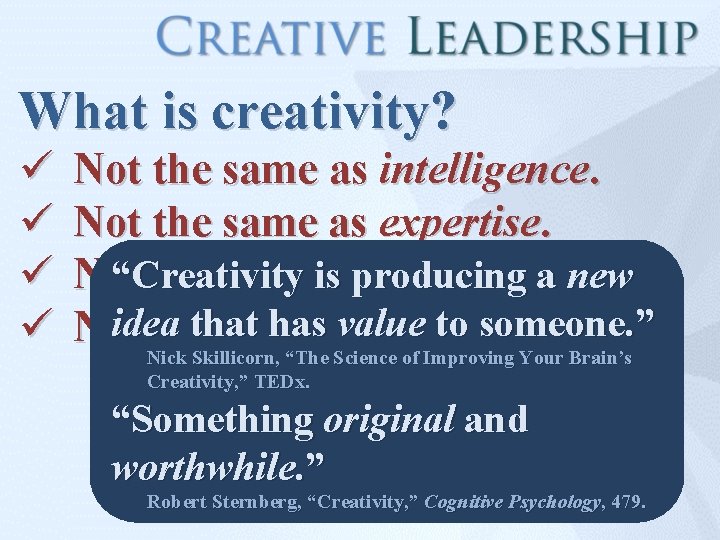 What is creativity? ü ü Not the same as intelligence. Not the same as