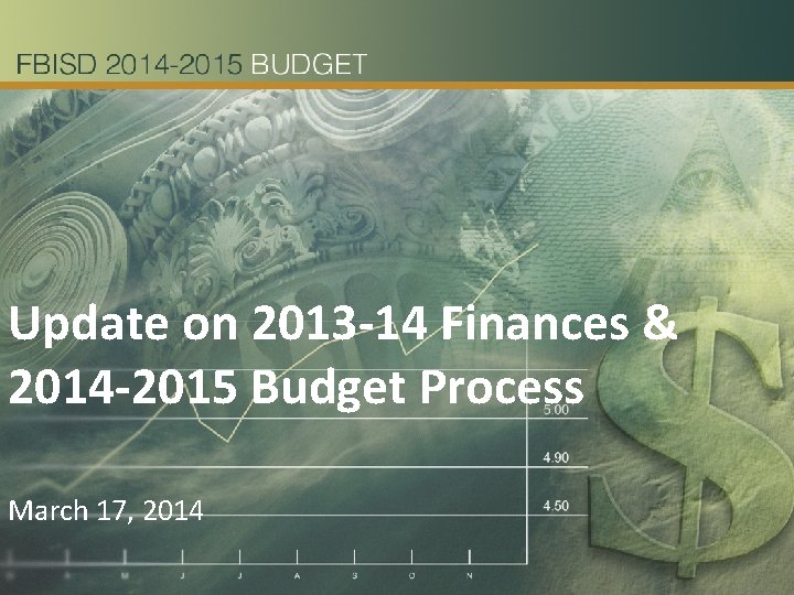 Update on 2013 -14 Finances & 2014 -2015 Budget Process March 17, 2014 