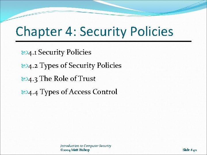 Chapter 4: Security Policies 4. 1 Security Policies 4. 2 Types of Security Policies