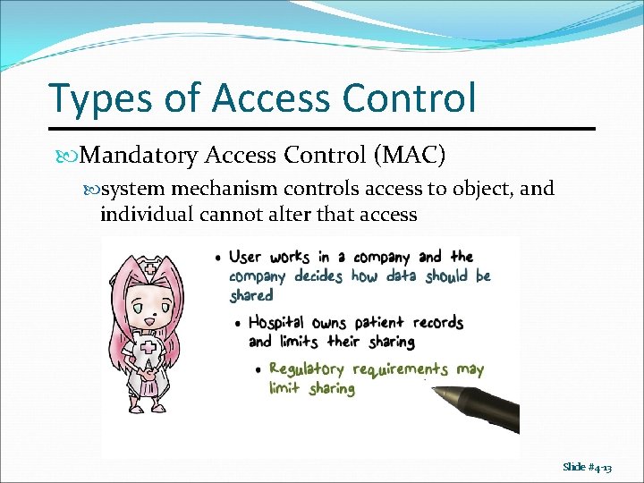 Types of Access Control Mandatory Access Control (MAC) system mechanism controls access to object,