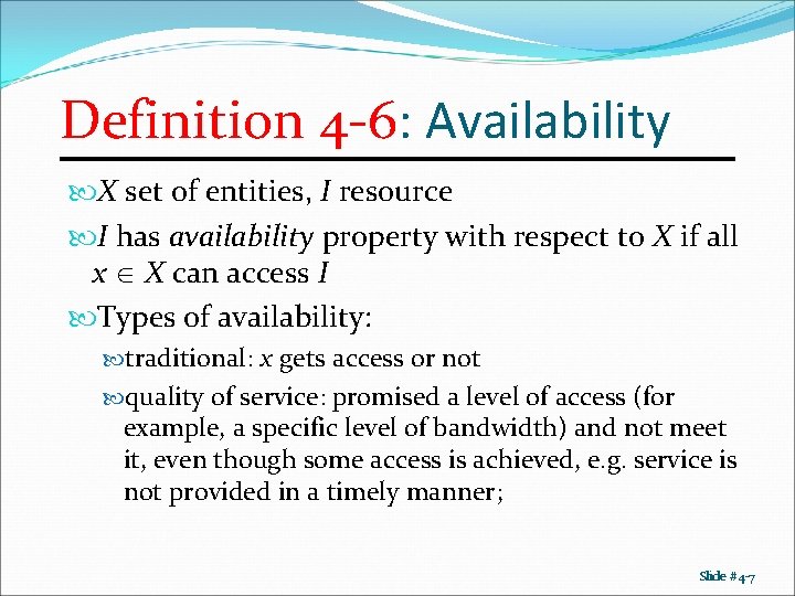 Definition 4 -6: Availability X set of entities, I resource I has availability property