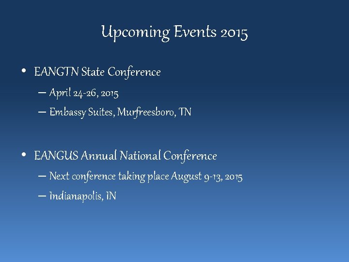 Upcoming Events 2015 • EANGTN State Conference – April 24 -26, 2015 – Embassy