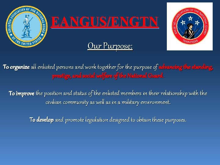 EANGUS/ENGTN Our Purpose: To organize all enlisted persons and work together for the purpose