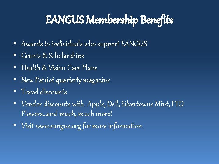 EANGUS Membership Benefits • • • Awards to individuals who support EANGUS Grants &