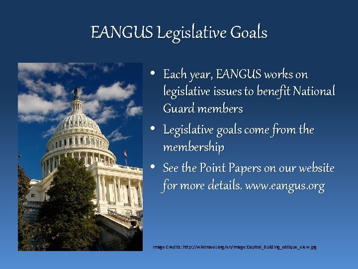EANGUS Legislative Goals • Each year, EANGUS works on legislative issues to benefit National