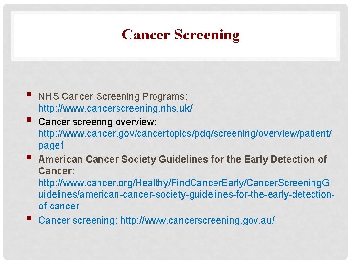 Cancer Screening § § NHS Cancer Screening Programs: http: //www. cancerscreening. nhs. uk/ Cancer