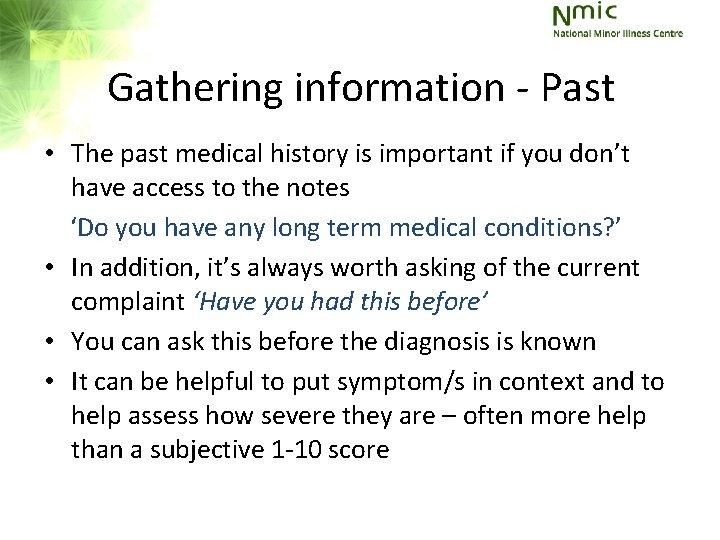 Gathering information - Past • The past medical history is important if you don’t Gathering information - Past • The past medical history is important if you don’t
