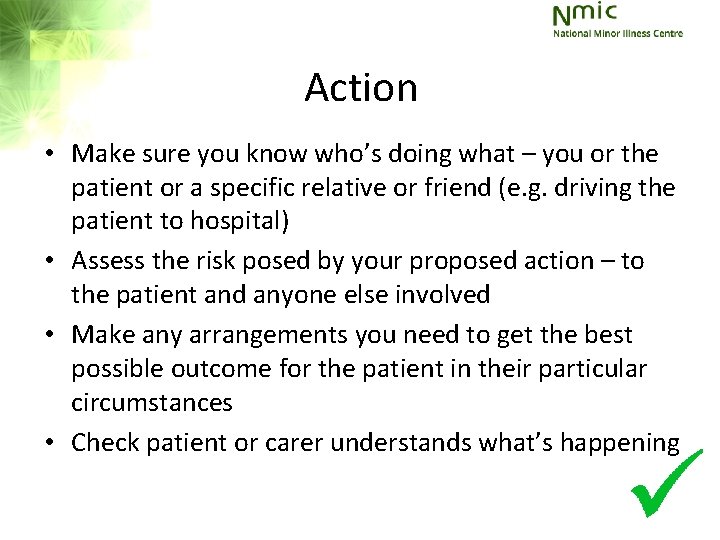 Action • Make sure you know who’s doing what – you or the patient Action • Make sure you know who’s doing what – you or the patient
