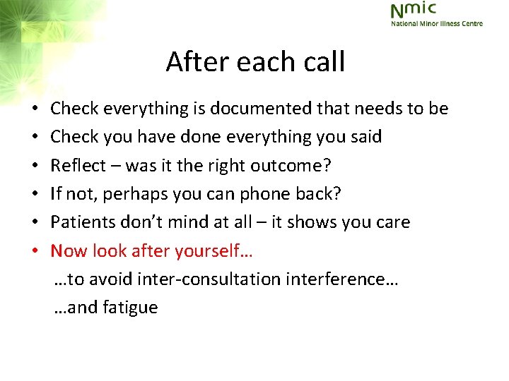 After each call • • • Check everything is documented that needs to be After each call • • • Check everything is documented that needs to be