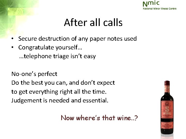 After all calls • Secure destruction of any paper notes used • Congratulate yourself… After all calls • Secure destruction of any paper notes used • Congratulate yourself…