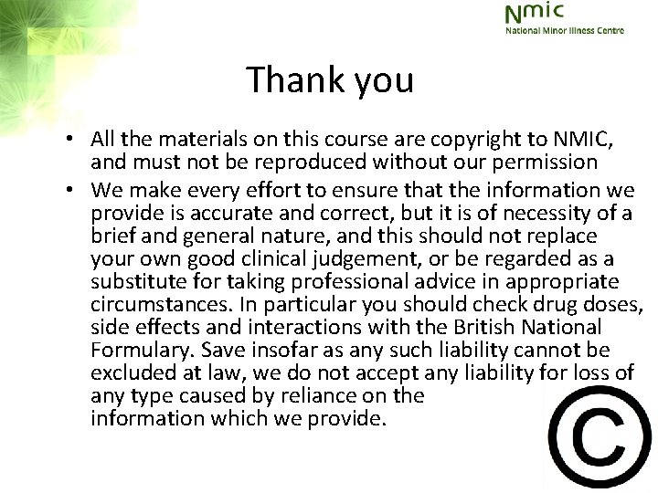 Thank you • All the materials on this course are copyright to NMIC, and Thank you • All the materials on this course are copyright to NMIC, and