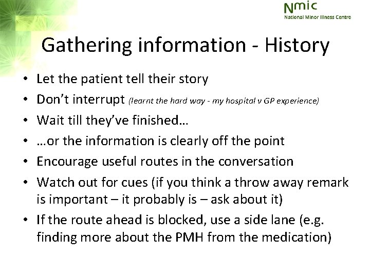 Gathering information - History Let the patient tell their story Don’t interrupt (learnt the Gathering information - History Let the patient tell their story Don’t interrupt (learnt the