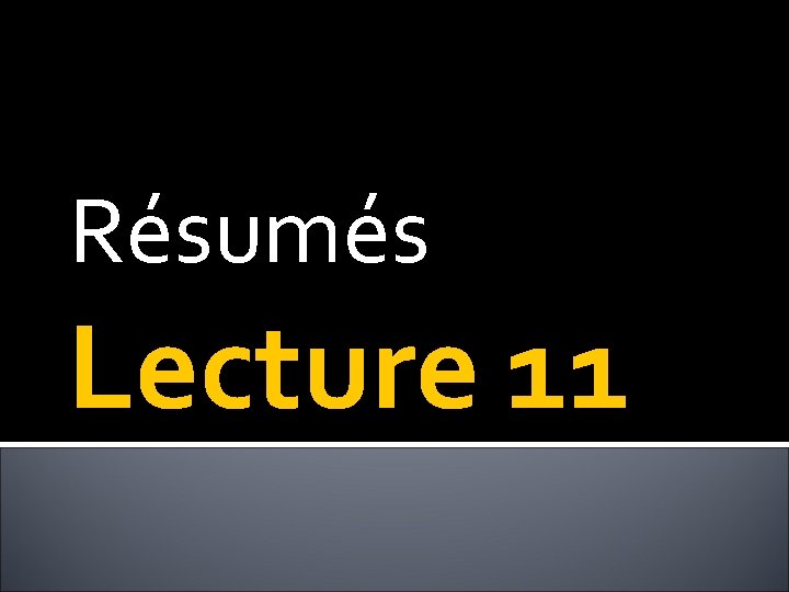 Résumés Lecture 11 