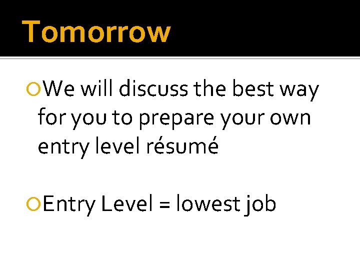 Tomorrow We will discuss the best way for you to prepare your own entry