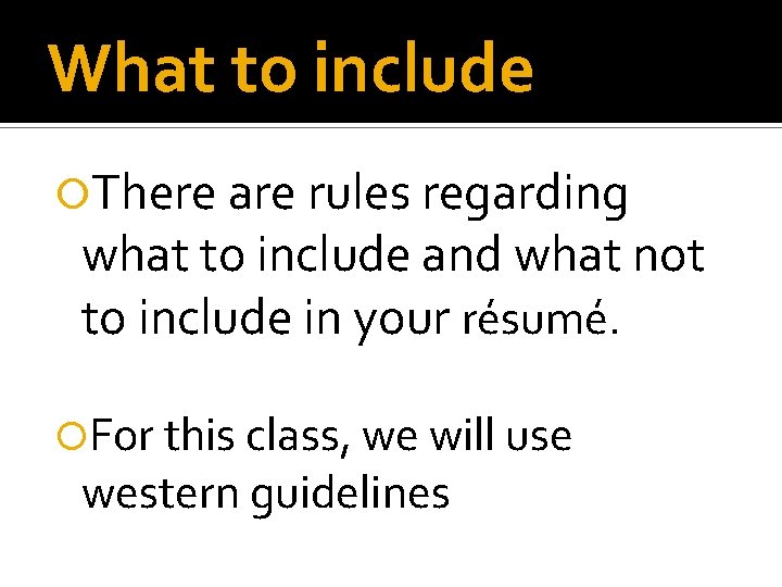 What to include There are rules regarding what to include and what not to