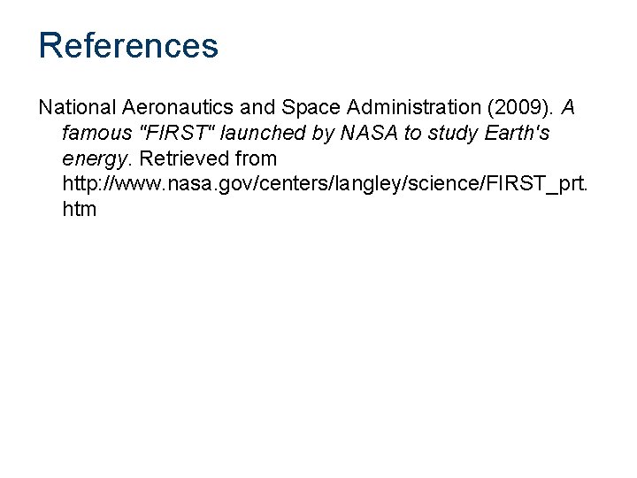 References National Aeronautics and Space Administration (2009). A famous "FIRST" launched by NASA to