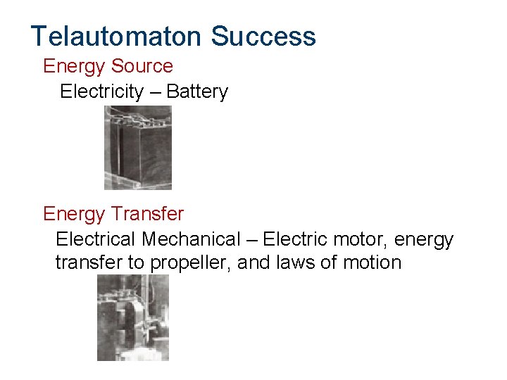 Telautomaton Success Energy Source Electricity – Battery Energy Transfer Electrical Mechanical – Electric motor,