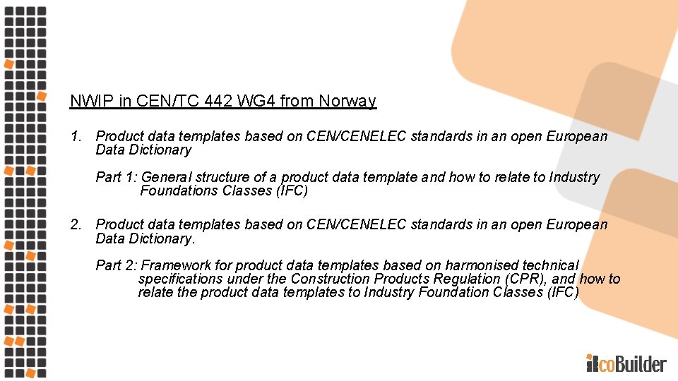 NWIP in CEN/TC 442 WG 4 from Norway 1. Product data templates based on