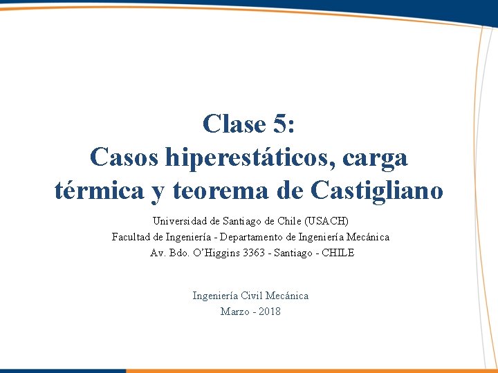 Clase 5: Casos hiperestáticos, carga térmica y teorema de Castigliano Universidad de Santiago de