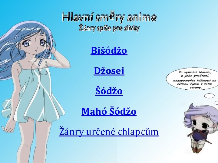 Hlavní směry anime Žánry spíše pro dívky Bišódžo Džosei Šódžo Mahó Šódžo Žánry určené