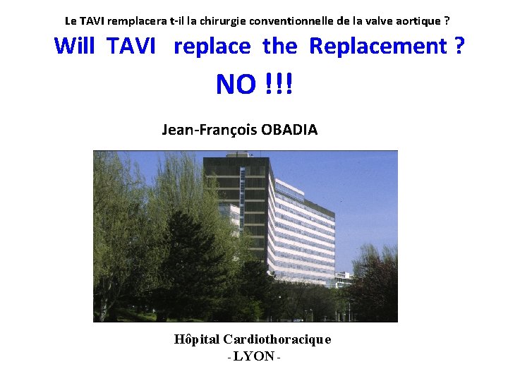 Le TAVI remplacera t-il la chirurgie conventionnelle de la valve aortique ? Will TAVI