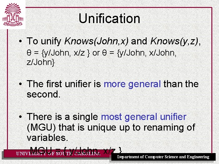 Unification • To unify Knows(John, x) and Knows(y, z), θ = {y/John, x/z }