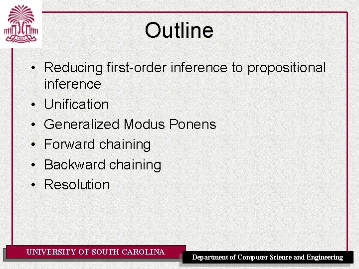 Outline • Reducing first-order inference to propositional inference • Unification • Generalized Modus Ponens