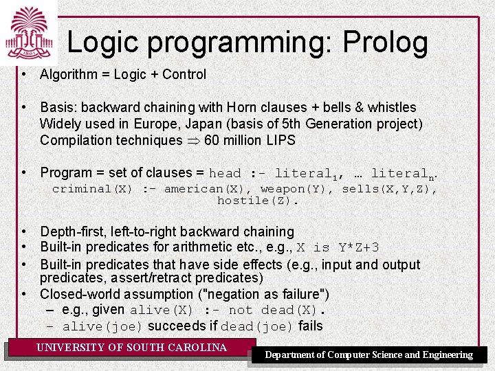 Logic programming: Prolog • Algorithm = Logic + Control • Basis: backward chaining with