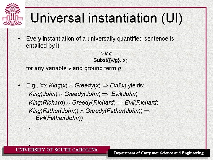 Universal instantiation (UI) • Every instantiation of a universally quantified sentence is entailed by