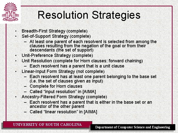 Resolution Strategies • • • Breadth-First Strategy (complete) Set-of-Support Strategy (complete) – At least