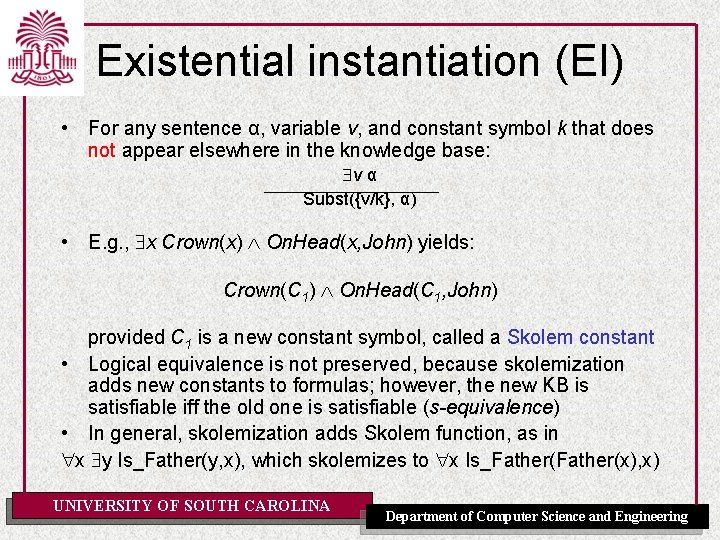 Existential instantiation (EI) • For any sentence α, variable v, and constant symbol k