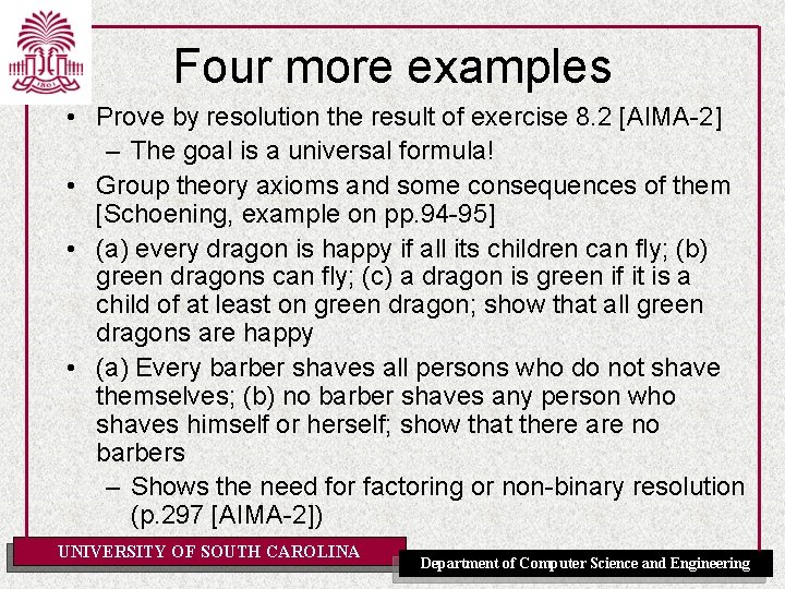 Four more examples • Prove by resolution the result of exercise 8. 2 [AIMA-2]