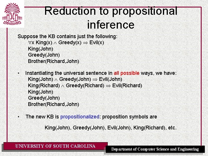Reduction to propositional inference Suppose the KB contains just the following: x King(x) Greedy(x)