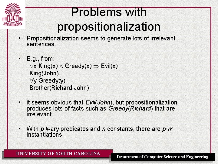 Problems with propositionalization • Propositionalization seems to generate lots of irrelevant sentences. • E.