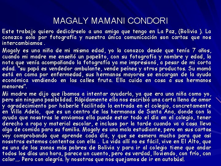 MAGALY MAMANI CONDORI Este trabajo quiero dedicárselo a una amiga que tengo en La