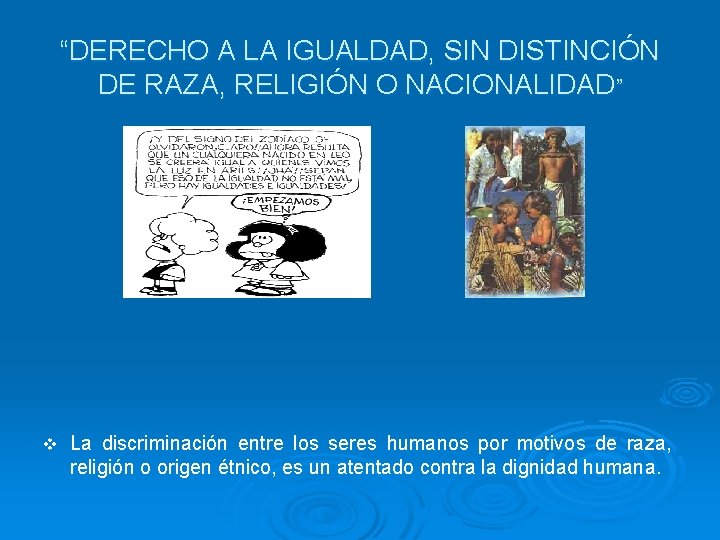 “DERECHO A LA IGUALDAD, SIN DISTINCIÓN DE RAZA, RELIGIÓN O NACIONALIDAD” v La discriminación “DERECHO A LA IGUALDAD, SIN DISTINCIÓN DE RAZA, RELIGIÓN O NACIONALIDAD” v La discriminación