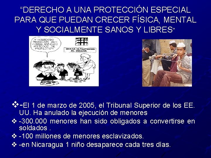“DERECHO A UNA PROTECCIÓN ESPECIAL PARA QUE PUEDAN CRECER FÍSICA, MENTAL Y SOCIALMENTE SANOS “DERECHO A UNA PROTECCIÓN ESPECIAL PARA QUE PUEDAN CRECER FÍSICA, MENTAL Y SOCIALMENTE SANOS