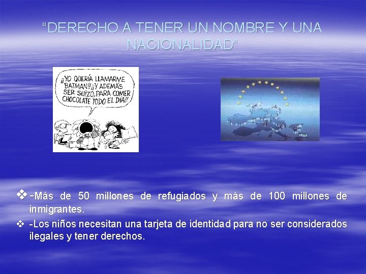 “DERECHO A TENER UN NOMBRE Y UNA NACIONALIDAD” v -Más de 50 millones de “DERECHO A TENER UN NOMBRE Y UNA NACIONALIDAD” v -Más de 50 millones de