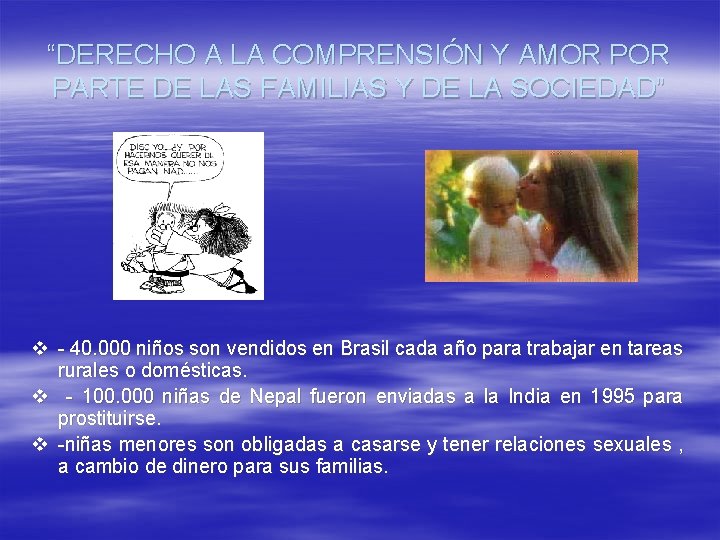 “DERECHO A LA COMPRENSIÓN Y AMOR PARTE DE LAS FAMILIAS Y DE LA SOCIEDAD” “DERECHO A LA COMPRENSIÓN Y AMOR PARTE DE LAS FAMILIAS Y DE LA SOCIEDAD”