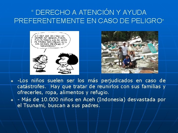 “ DERECHO A ATENCIÓN Y AYUDA PREFERENTEMENTE EN CASO DE PELIGRO” v v -Los