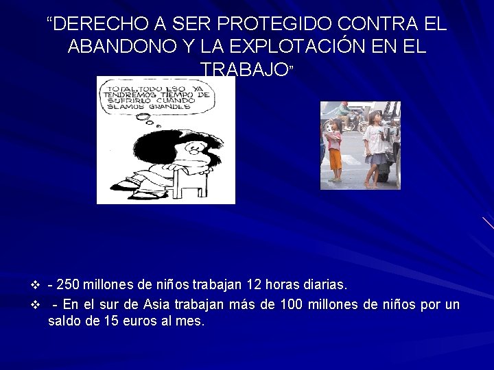 “DERECHO A SER PROTEGIDO CONTRA EL ABANDONO Y LA EXPLOTACIÓN EN EL TRABAJO” v