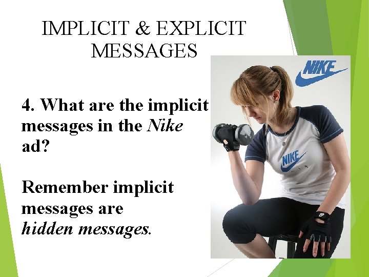 IMPLICIT & EXPLICIT MESSAGES 4. What are the implicit messages in the Nike ad?