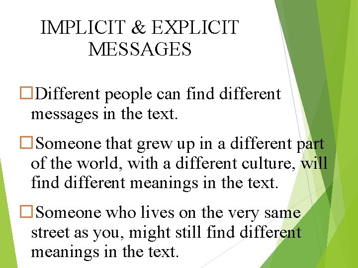 IMPLICIT & EXPLICIT MESSAGES Different people can find different messages in the text. Someone