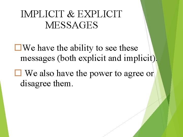 IMPLICIT & EXPLICIT MESSAGES We have the ability to see these messages (both explicit
