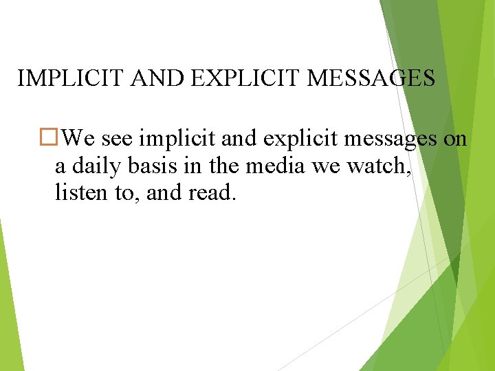 IMPLICIT AND EXPLICIT MESSAGES We see implicit and explicit messages on a daily basis